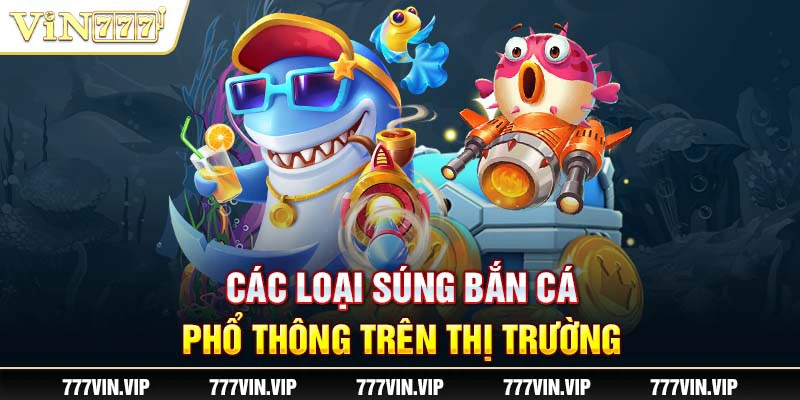 Các loại súng bắn cá phổ thông trên thị trường