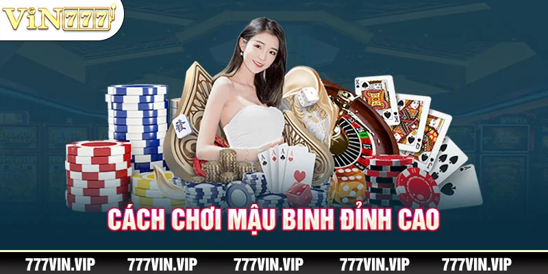 Cách chơi mậu binh đỉnh cao