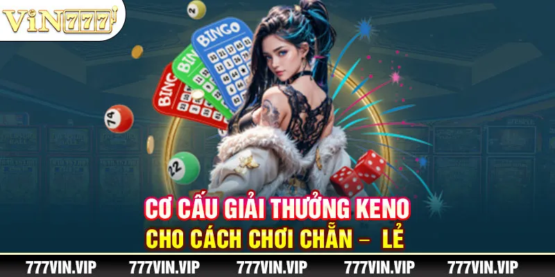 Cơ cấu giải thưởng Keno cho cách chơi chẵn lẻ