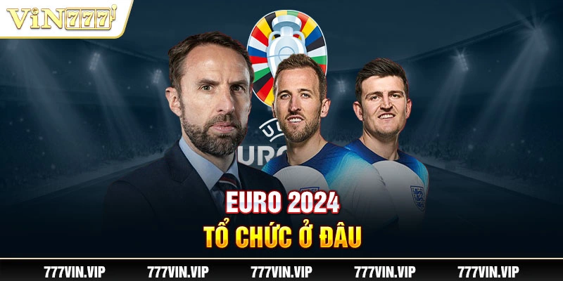 Euro 2024 tổ chức ở đâu