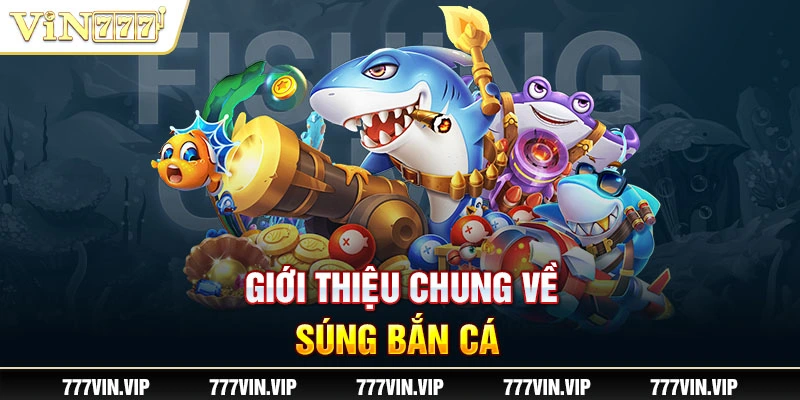 Giới thiệu chung về súng bắn cá