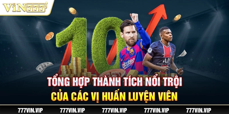 Tổng hợp thành tích nổi trội của các vị huấn luyện viên