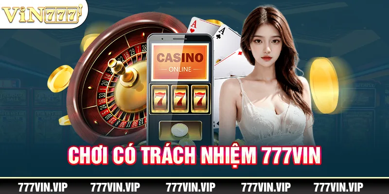 Chơi có trách nhiệm 777VIN