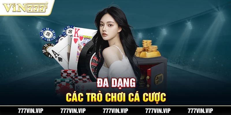 Đa dạng các trò chơi cá cược