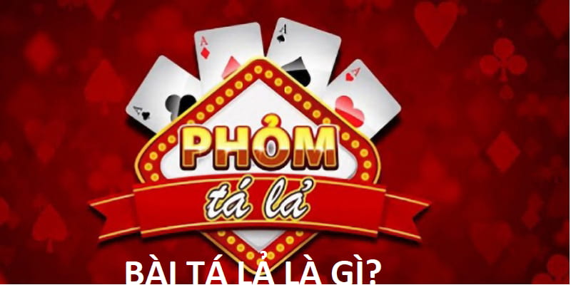 Tìm hiểu game bài Tá lả