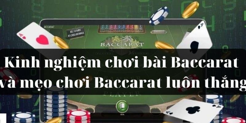 Hướng dẫn thủ thuật chơi Baccarat online hiệu quả